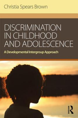 Kniha Discrimination in Childhood and Adolescence Christia Spears Brown