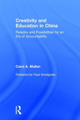 Könyv Creativity and Education in China Carol A. Mullen
