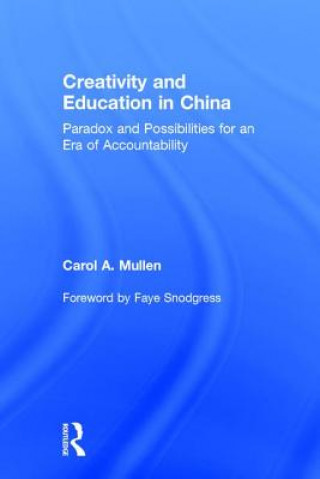 Kniha Creativity and Education in China Carol A. Mullen