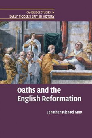 Buch Oaths and the English Reformation Jonathan Michael Gray