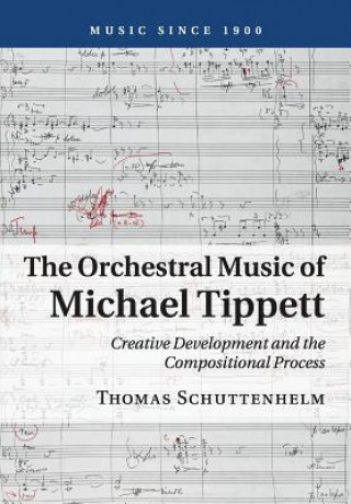 Книга Orchestral Music of Michael Tippett Thomas Schuttenhelm