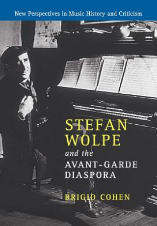 Kniha Stefan Wolpe and the Avant-Garde Diaspora Brigid Cohen