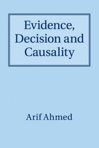 Book Evidence, Decision and Causality Arif Ahmed