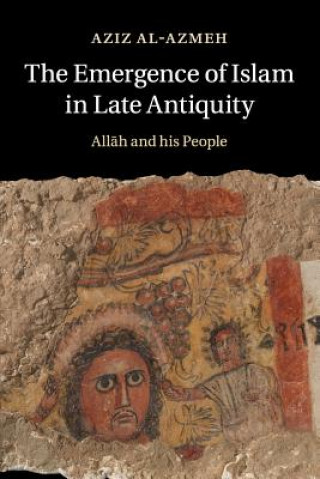 Carte Emergence of Islam in Late Antiquity Aziz Al-Azmeh