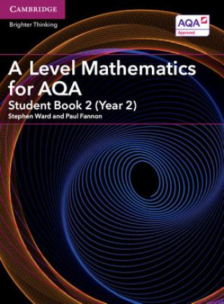 Carte A Level Mathematics for AQA Student Book 2 (Year 2) Stephen Ward