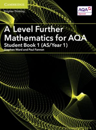 Carte A Level Further Mathematics for AQA Student Book 1 (AS/Year 1) Stephen Ward