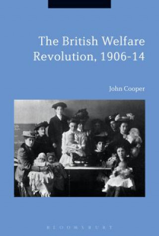 Könyv British Welfare Revolution, 1906-14 John Cooper
