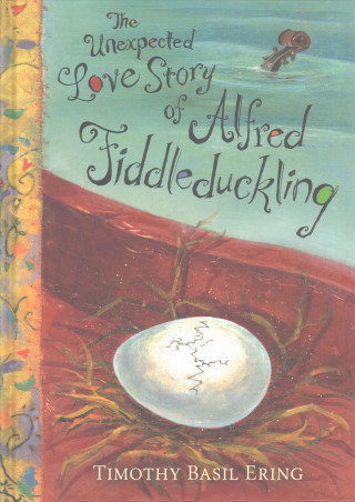 Kniha Unexpected Love Story of Alfred Fiddleduckling Timothy Basil Ering