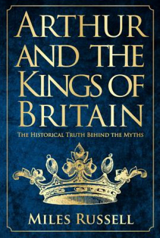 Kniha Arthur and the Kings of Britain Miles Russell