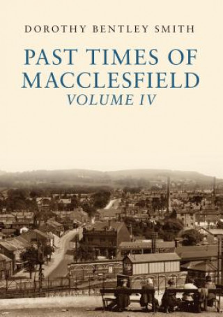 Kniha Past Times of Macclesfield Volume IV Dorothy Bentley Smith