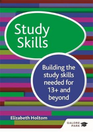 Книга Study Skills 13+: Building the study skills needed for 13+ and beyond Elizabeth Holtom