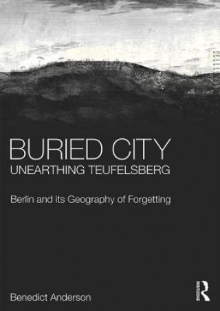 Könyv Buried City, Unearthing Teufelsberg Anderson