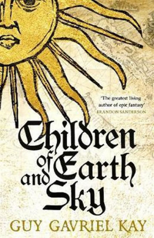 Könyv Children of Earth and Sky Guy Gavriel Kay
