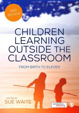 Knjiga Children Learning Outside the Classroom SUE WAITE