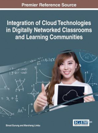 Книга Integration of Cloud Technologies in Digitally Networked Classrooms and Learning Communities Binod Gurung