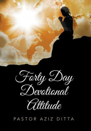 Книга Forty Day Devotional Attitude PASTOR AZIZ DITTA