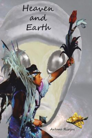 Kniha Heaven and Earth Arturo Riojas