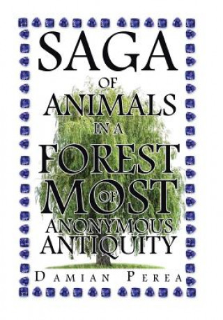 Könyv Saga of Animals in a Forest of Most Anonymous Antiquity Damian Perea