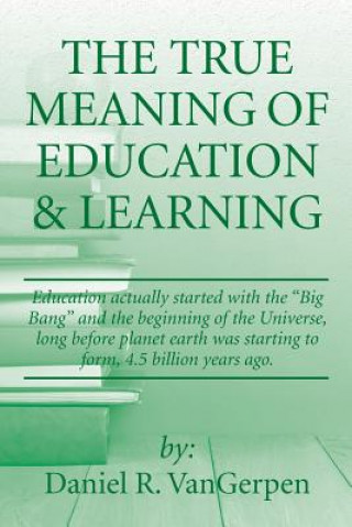 Book True Meaning of Education & Learning Daniel R Vangerpen