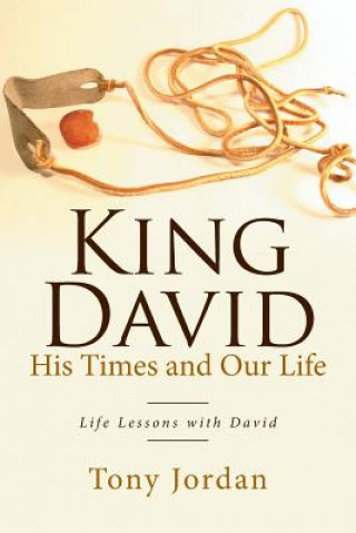 Carte King David His Times and Our Life Tony Jordan