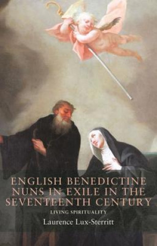 Könyv English Benedictine Nuns in Exile in the Seventeenth Century Laurence Lux-Sterritt