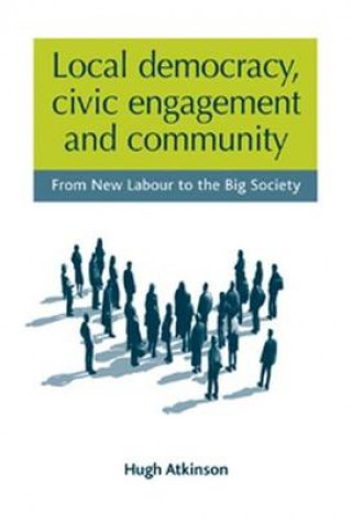 Knjiga Local Democracy, Civic Engagement and Community Hugh Atkinson