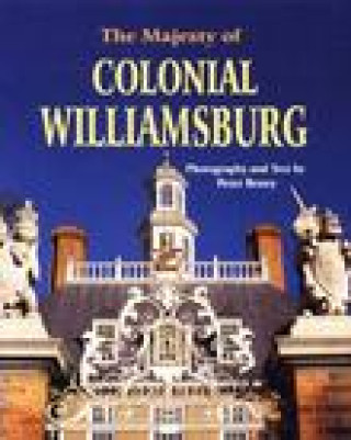 Kniha Majesty of Colonial Williamsburg Peter Beney