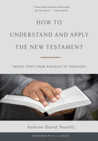 Kniha How to Understand and Apply the New Testament Dr Andrew David Naselli
