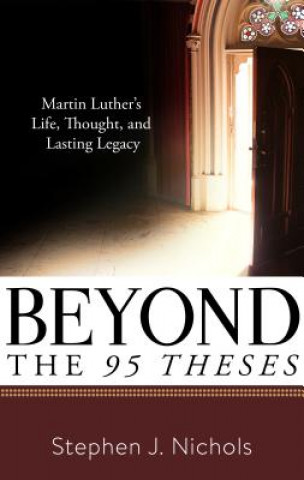 Książka Beyond the Ninety-Five Theses Stephen J. Nichols