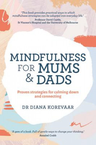 Könyv Mindfulness for Mums and Dads KOREVAAR  DIANA