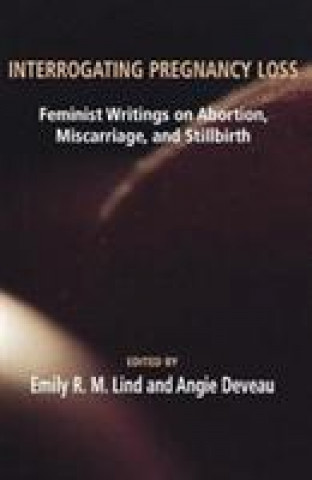 Carte Interrogating Pregnancy Loss Emily R.M. Lind