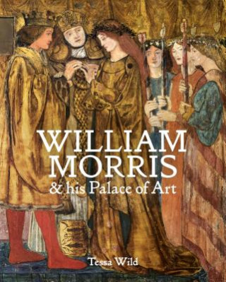Kniha William Morris and his Palace of Art WILD  TESSA
