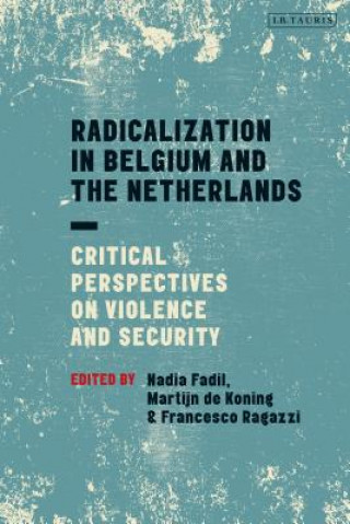 Книга Radicalization in Belgium and the Netherlands FADIL NADIA RAGAZZI