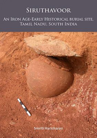 Kniha Siruthavoor: An Iron Age-Early Historical burial Site, Tamil Nadu, South India Smriti Haricharan