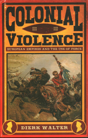 Kniha Colonial Violence Dierk Walter