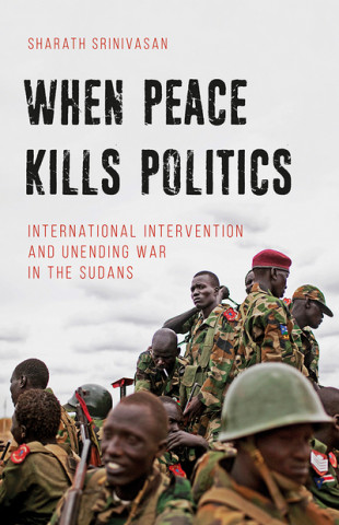 Book When Peace Kills Politics Sharath Srinavasan