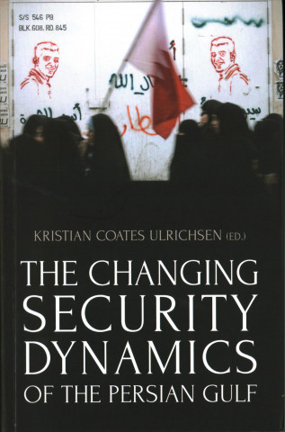 Könyv Changing Security Dynamics of the Persian Gulf Kristian Coates-Ulrichsen