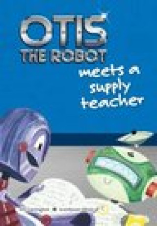 Knjiga Otis the Robot Meets a Supply Teacher Jim Carrington