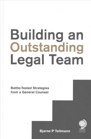 Kniha Building an Outstanding Legal Team Bjarne P. Tellmann