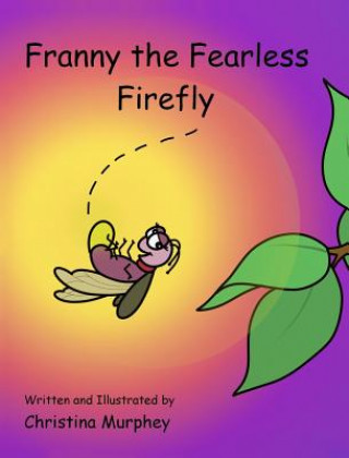 Książka Franny the Fearless Firefly Christina Murphey