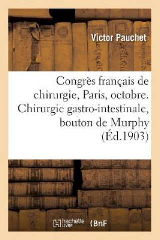 Kniha Congres Francais de Chirurgie, Paris, Octobre 1903. Chirurgie Gastro-Intestinale, Bouton de Murphy PAUCHET-V