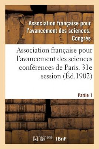 Buch Association Francaise Pour l'Avancement Des Sciences Conferences de Paris. 31e Session Partie 1 ""