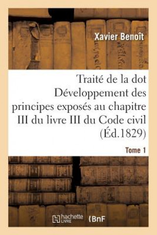 Knjiga Traite de la Dot Developpement Des Principes: Chapitre III Du Livre III Du Code Civil Tome 1 ""