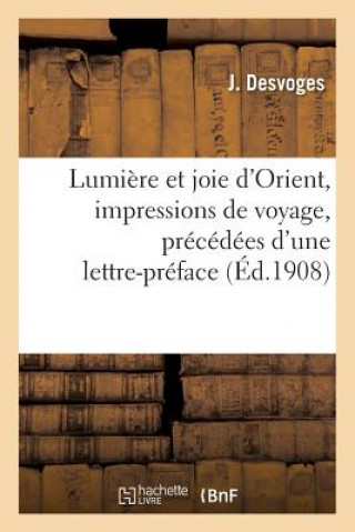 Kniha Lumiere Et Joie d'Orient, Impressions de Voyage, Precedees d'Une Lettre-Preface Du Cardinal Mathieu, ""