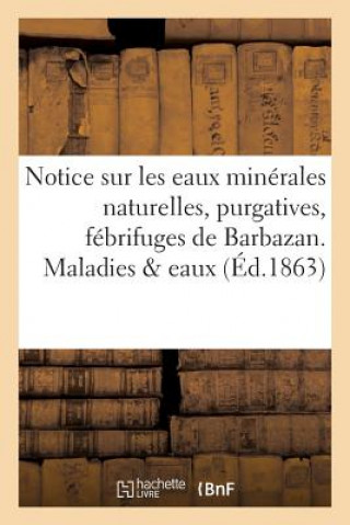 Kniha Notice Sur Les Eaux Minerales Naturelles, Purgatives, Febrifuges de Barbazan. Maladies & Eaux ""