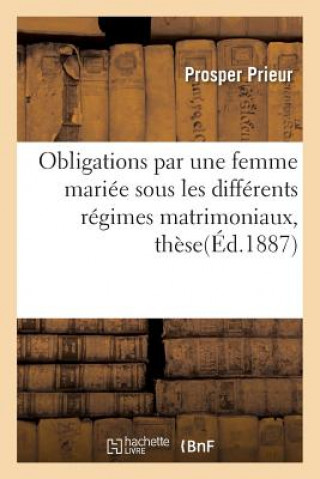 Könyv Obligations Par Une Femme Mariee Sous Les Differents Regimes Matrimoniaux, These Pour Le Doctorat ""