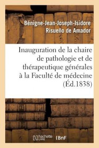 Könyv Inauguration de la Chaire de Pathologie Et de Therapeutique Generales A La Faculte de Medecine RISUENO DE AMADOR