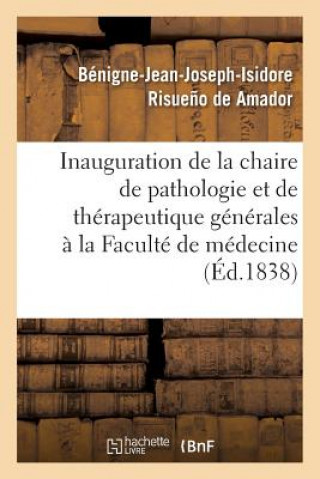 Book Inauguration de la Chaire de Pathologie Et de Therapeutique Generales A La Faculte de Medecine RISUENO DE AMADOR