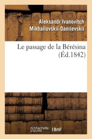 Carte Le Passage de la Beresina MIKHAILOVSKII-DANILE