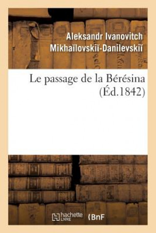 Buch Le Passage de la Beresina MIKHAILOVSKII-DANILE